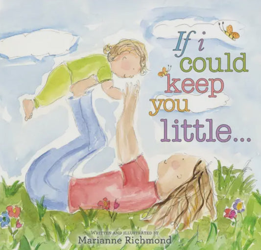 If I Could Keep You Little...