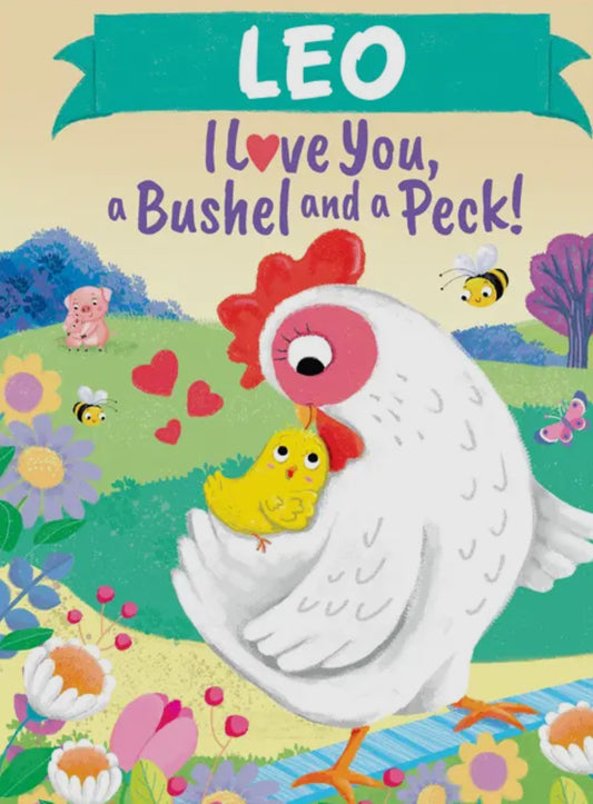 Leo I Love You, A Bushel & A Peck!